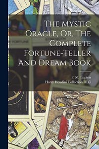 Mystic Oracle, Or, The Complete Fortune-teller And Dream Book
