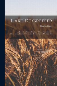 L'art De Greffer