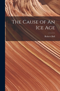 The Cause of An ice Age