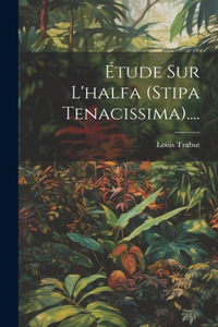 Étude Sur L'halfa (stipa Tenacissima)....