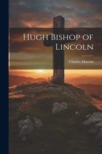 Hugh Bishop of Lincoln