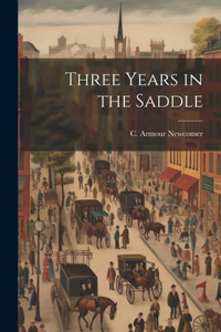 Three Years in the Saddle