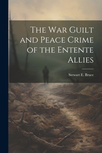 War Guilt and Peace Crime of the Entente Allies