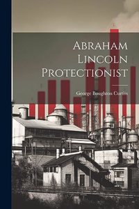 Abraham Lincoln Protectionist