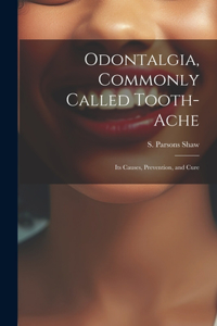 Odontalgia, Commonly Called Tooth-ache