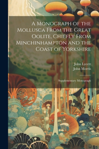 Monograph of the Mollusca From the Great Oolite, Chiefly From Minchinhampton and the Coast of Yorkshire