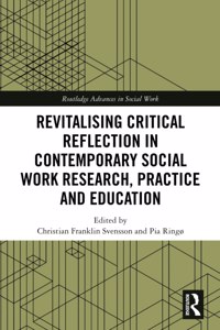 Revitalising Critical Reflection in Contemporary Social Work Research, Practice and Education