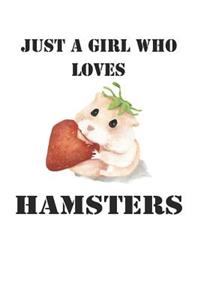 Just A Girl Who Loves Hamsters: Cute Hamsters Lovers Journal / Notebook / Diary / Birthday Gift (6x9 - 110 Blank Lined Pages)