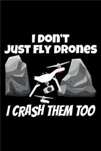 I Don't Just fly Drones I Crash Them Too