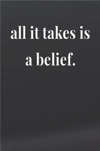 All It Takes Is A Belief