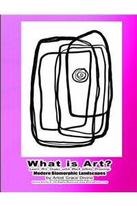 What is Art? Learn Art Styles with Black White Drawings Modern Biomorphic Landscapes by Artist Grace Divine