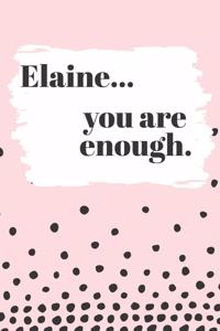 Elaine You are Enough