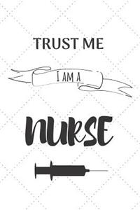 Trust Me I Am A Nurse