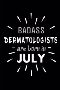 Badass Dermatologists Are Born In July