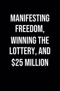 Manifesting Freedom Winning The Lottery And 25 Million