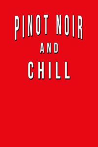 Pinot Noir And Chill
