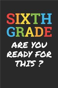 Back to School Notebook 'Sixth Grade Are You Ready For This' - Back To School Gift - 6th Grade Writing Journal