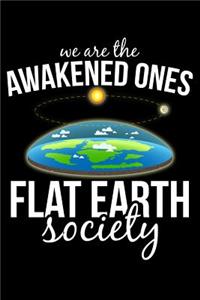 We are The Awakened Ones Flat Earth Society