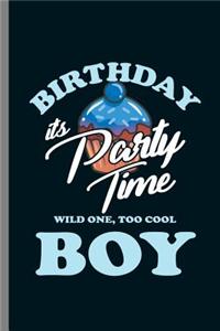 Birthday its Party time wild one, too cool Boy