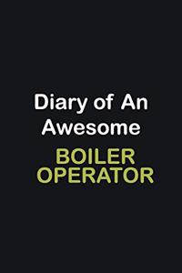 Diary of an awesome Boiler Operator