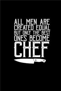 All men are created equal but only the best ones become chefs
