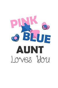 Pink Blue Aunt Loves You: Gender Reveal & Baby Announcement Notebook 6x9" Dotgrid Cute Gift For Babyparty Baby Shower Journal Notepad Planner Logbook & Diary