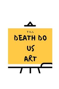 Till Death Do Us Art