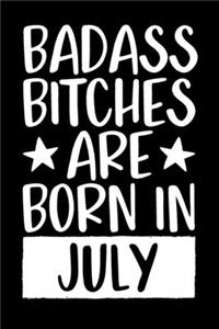 Badass Bitches Are Born In July: Journal, Funny Birthday present, Gag Gift for Your Best Friend, Funny Gag Gift, Best Gag Gift, Lined Pages Notebook, 6x9, 110 Pages, White Paper, (B