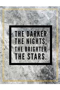 The darker the nights, the brighter the stars.