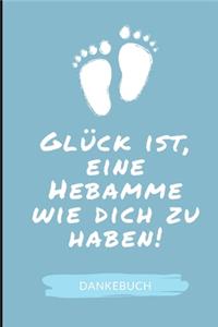 Glück Ist, Eine Hebamme Wie Dich Zu Haben! Dankebuch
