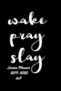Wake, Pray, Slay