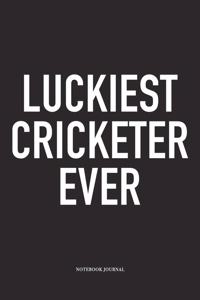 Luckiest Cricketer Ever