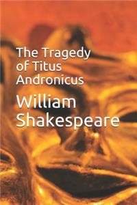 The Tragedy of Titus Andronicus
