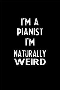 I'm a Pianist I'm Naturally Weird