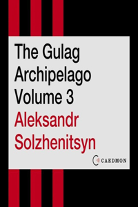 Gulag Archipelago Volume 3 Lib/E
