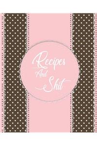 Recipes and Shit
