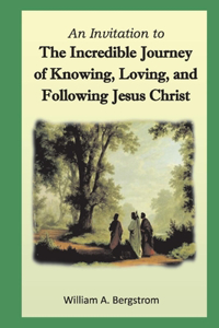 Incredible Journey of Knowing, Loving, and Following Jesus Christ