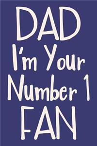 Dad I'm Your Number 1 Fan