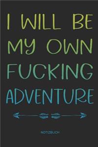 I will be my own fucking adventure - Notizbuch