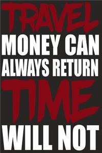 Travel Money Can Always Return Time Will Not