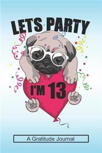 Lets Party I'm 13 - A Gratitude Journal