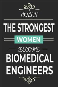 Only the Strongest Women Become Biomedical Engineers