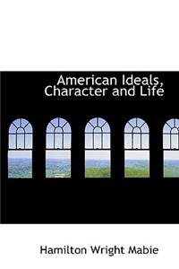 American Ideals, Character and Life