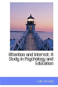 Attention and Interest: A Study in Psychology and Education