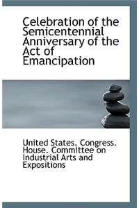 Celebration of the Semicentennial Anniversary of the Act of Emancipation