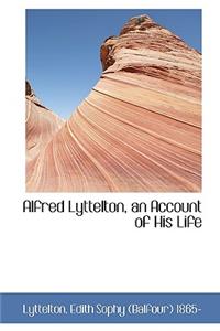 Alfred Lyttelton, an Account of His Life