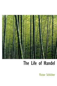 The Life of Handel