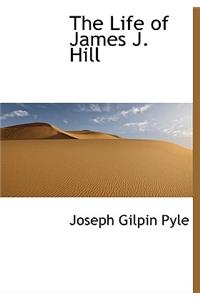 The Life of James J. Hill