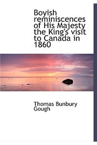 Boyish Reminiscences of His Majesty the King's Visit to Canada in 1860