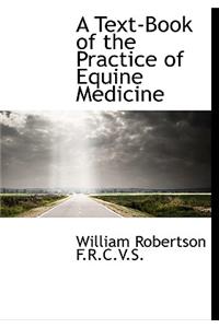 A Text-Book of the Practice of Equine Medicine